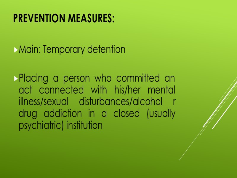 Prevention measures: Main: Temporary detention  Placing a person who committed an act connected
